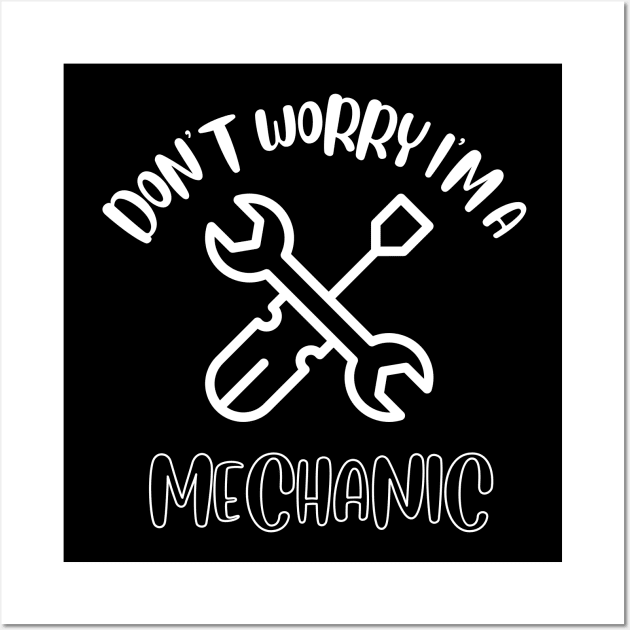 Don't Worry I'm A Mechanic Wall Art by NivousArts